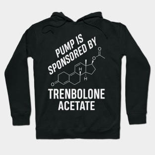 Pump is Sponsored by Trenbolone Acetate Hoodie